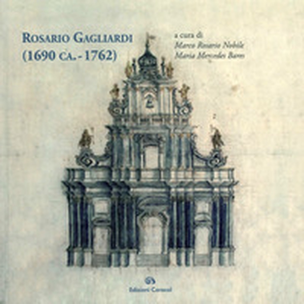 Rosario Gagliardi (1690 ca.-1762) - Librerie.coop Rosario Gagliardi (1690 ca.-1762) - Librerie.coop