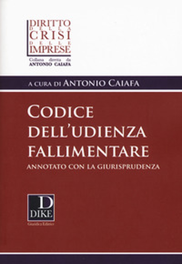 Codice dell'udienza fallimentare. Annotato con la giurisprudenza - Librerie.coop Codice dell'udienza fallimentare. Annotato con la giurisprudenza - Librerie.coop