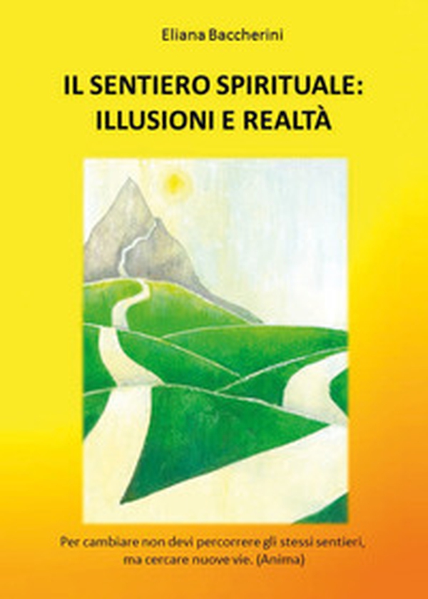 Il sentiero spirituale: illusioni e realtà - Librerie.coop Il sentiero spirituale: illusioni e realtà - Librerie.coop