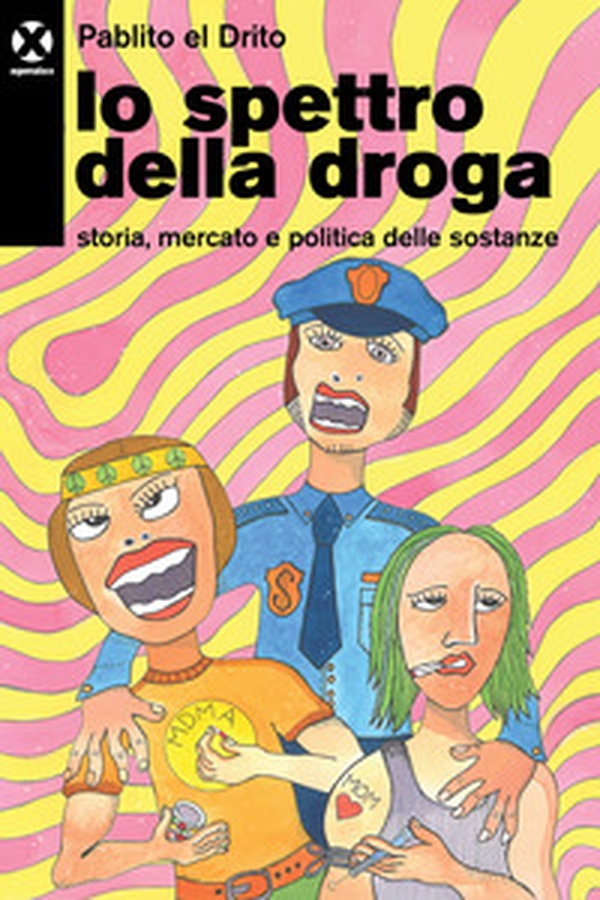 Lo spettro della droga. Storia, mercato e politica delle sostanze - Librerie.coop Lo spettro della droga. Storia, mercato e politica delle sostanze - Librerie.coop