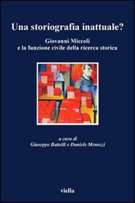 Una storiografia inattuale? Giovanni Miccoli e la funzione civile della ricerca storica - Librerie.coop