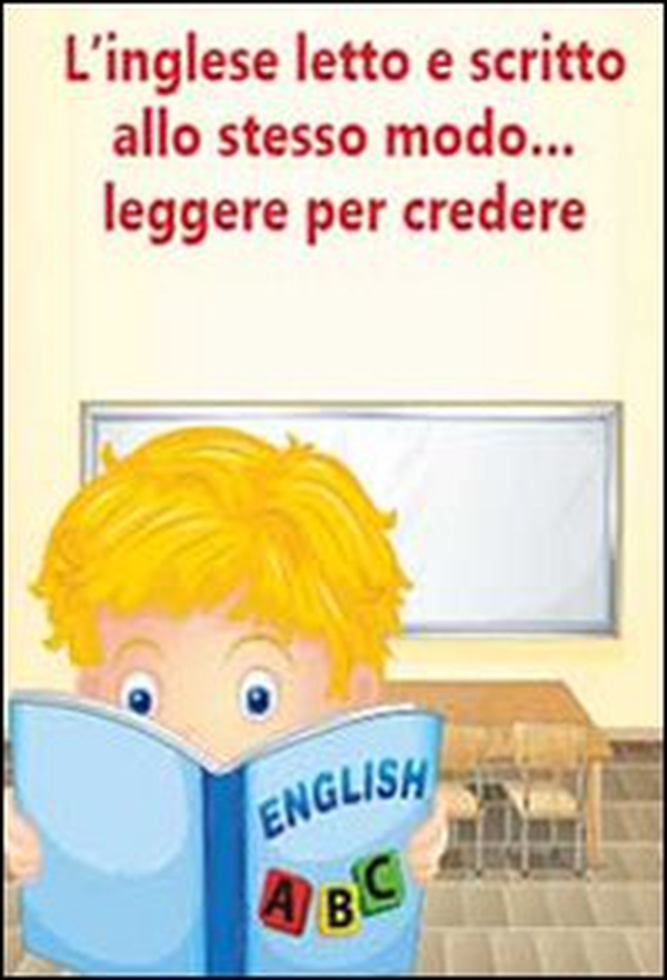 L'inglese letto e scritto allo stesso modo... leggere per credere. Eserciziario per alunni in difficoltà - Librerie.coop L'inglese letto e scritto allo stesso modo... leggere per credere. Eserciziario per alunni in difficoltà - Librerie.coop
