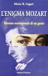 L'enigma Mozart. Ritratto sentimentale di un genio - Librerie.coop