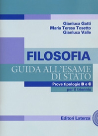 Filosofia. Guida all'esame di Stato. Prove tipologie B e C. Per il triennio delle Scuole superiori - Librerie.coop