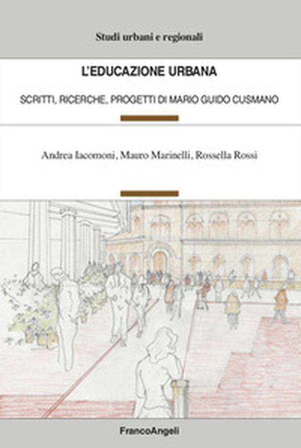 L'educazione urbana. Scritti, ricerche, progetti di Mario Guido Cusmano - Librerie.coop L'educazione urbana. Scritti, ricerche, progetti di Mario Guido Cusmano - Librerie.coop