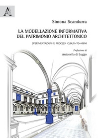 La modellazione informativa del patrimonio architettonico. Sperimentazioni e processi Cloud-to-HBIM - Librerie.coop La modellazione informativa del patrimonio architettonico. Sperimentazioni e processi Cloud-to-HBIM - Librerie.coop