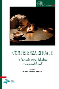 Competenza rituale. La «messa in scena» della fede come ars celebrandi - Librerie.coop