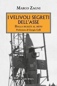 I velivoli segreti dell'Asse. Dalla realtà al mito - Librerie.coop
