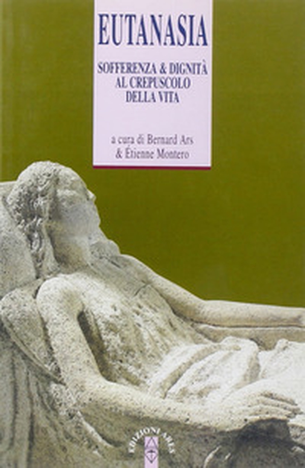 Eutanasia. Sofferenza e dignità al crepuscolo della vita - Librerie.coop Eutanasia. Sofferenza e dignità al crepuscolo della vita - Librerie.coop