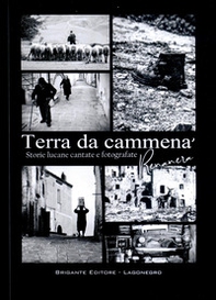 Terra da cammenà. Storie lucane cantate e fotografate - Librerie.coop