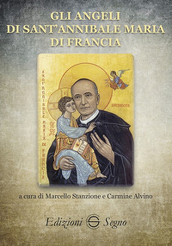 Gli angeli di sant'Annibale Maria di Francia - Librerie.coop Gli angeli di sant'Annibale Maria di Francia - Librerie.coop