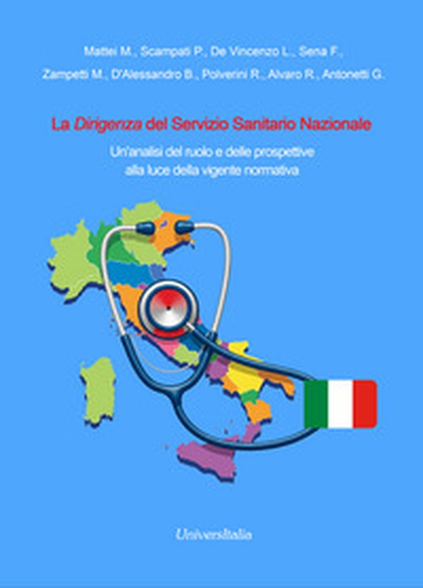 La Dirigenza del Servizio Sanitario Nazionale. Un'analisi del ruolo e delle prospettive alla luce della vigente normativa - Librerie.coop La Dirigenza del Servizio Sanitario Nazionale. Un'analisi del ruolo e delle prospettive alla luce della vigente normativa - Librerie.coop