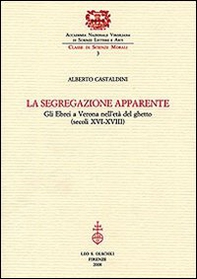 La segregazione apparente. Gli ebrei a Verona nell'età del ghetto (secoli XVI-XVIII) - Librerie.coop