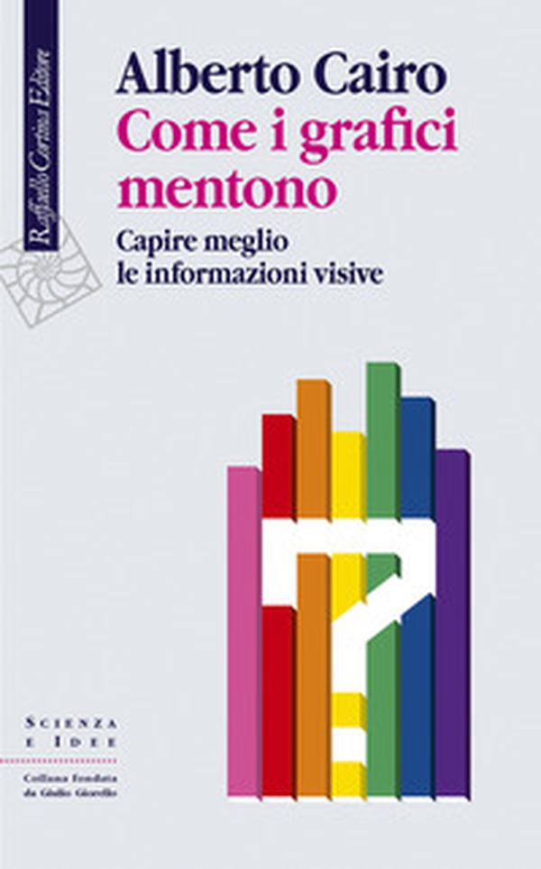 Come i grafici mentono. Capire meglio le informazioni visive - Librerie.coop Come i grafici mentono. Capire meglio le informazioni visive - Librerie.coop