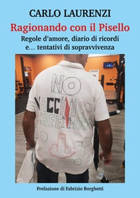 Ragionando con il pisello. Regole d'amore, diario di ricordi e... tentativi di sopravvivenza - Librerie.coop