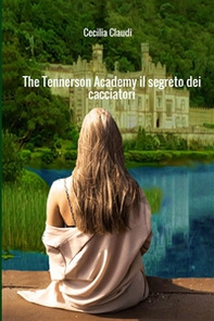 The Tennerson Academy. Il segreto dei cacciatori - Librerie.coop