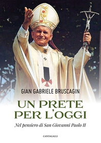 Un prete per l'oggi. Nel pensiero di San Giovanni Paolo II - Librerie.coop