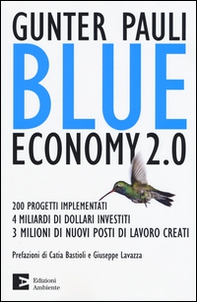 Blue economy 2.0. 200 progetti implementati, 4 miliardi di dollari investiti, 3 milioni di nuovi posti di lavoro creati - Librerie.coop