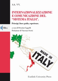 Internazionalizzazione e comunicazione del «sistema Italia». Principi, linee guida, esperienze - Librerie.coop