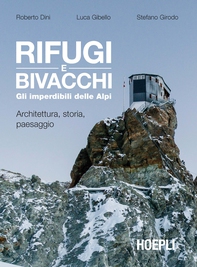 Rifugi e bivacchi. Gli imperdibili delle Alpi - Librerie.coop