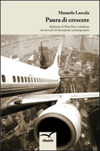 Paura di crescere. Sindrome di Peter Pan e ribellione nel racconto di formazione contemporanea - Librerie.coop