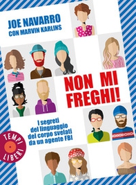 Non mi freghi! I segreti del linguaggio del corpo svelati da un agente FBI - Librerie.coop Non mi freghi! I segreti del linguaggio del corpo svelati da un agente FBI - Librerie.coop
