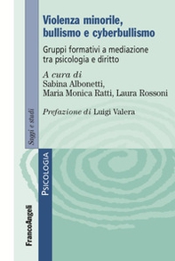 Violenza minorile, bullismo e cyberbullismo. Gruppi formativi a mediazione tra psicologia e diritto - Librerie.coop