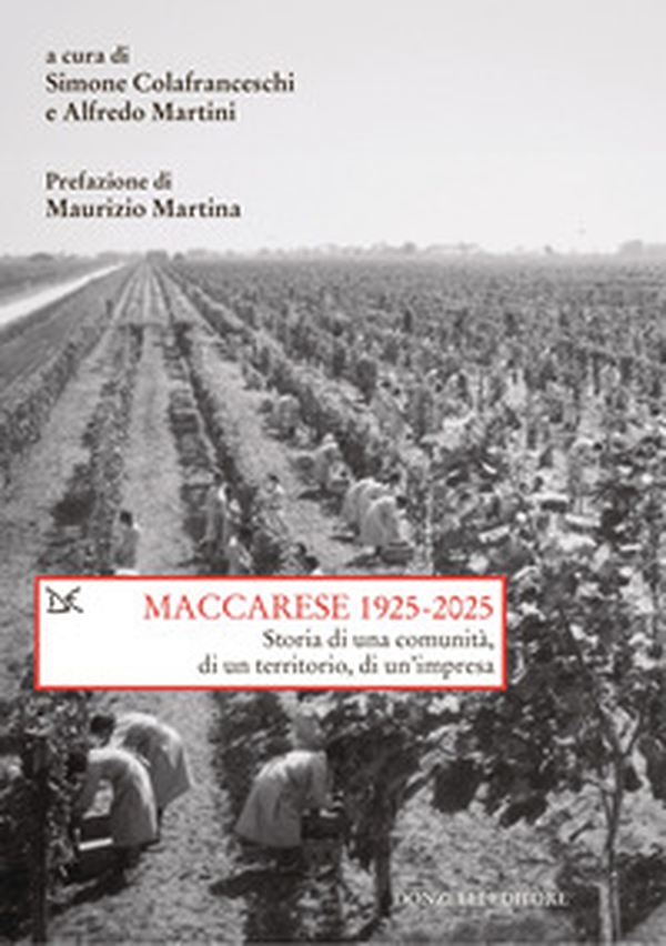 Maccarese 1925-2025. Storia di una comunità, di un territorio, di un'impresa - Librerie.coop Maccarese 1925-2025. Storia di una comunità, di un territorio, di un'impresa - Librerie.coop