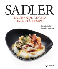 Sadler. La grande cucina in metà tempo - Librerie.coop