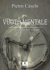 Vuoto mentale. Un viaggio nel tempo - Librerie.coop