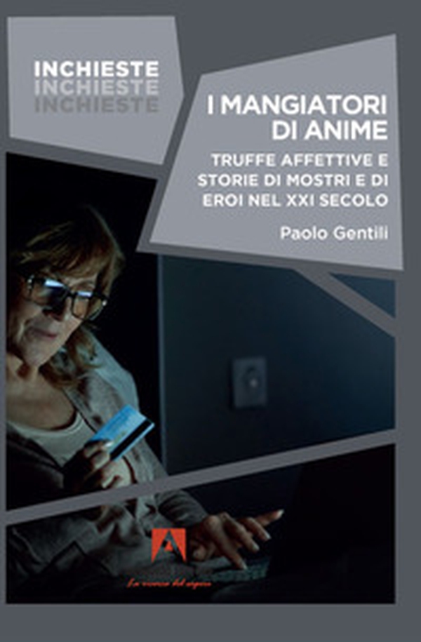 I mangiatori di anime. Truffe affettive e storie di mostri e di eroi nel XXI secolo - Librerie.coop I mangiatori di anime. Truffe affettive e storie di mostri e di eroi nel XXI secolo - Librerie.coop