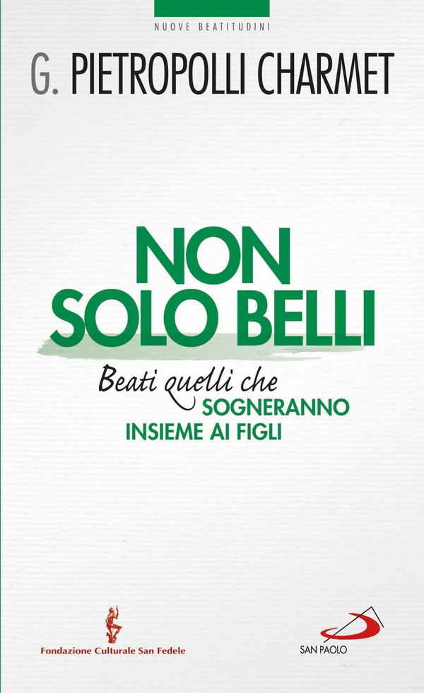 Non solo belli. Beati quelli che sogneranno insieme ai figli - Librerie.coop Non solo belli. Beati quelli che sogneranno insieme ai figli - Librerie.coop
