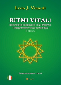 Ritmi vitali. Bioritmologia integrata del terzo millennio. Trattato didattico-critico-comparativo - Librerie.coop