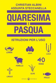 Quaresima e Pasqua. Istruzioni per l'uso - Librerie.coop