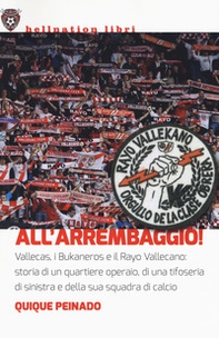 All'arrembaggio! Vallecas, i Bukaneros e il Rayo Vallecano: storia di un quartiere operaio, di una tifoseria di sinistra e di una squadra di calcio - Librerie.coop
