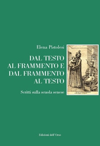 Dal testo al frammento e dal frammento al testo. Scritti sulla scuola senese - Librerie.coop