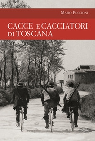 Cacce e cacciatori di Toscana - Librerie.coop Cacce e cacciatori di Toscana - Librerie.coop