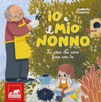 Io e il mio nonno. Le cose che amo fare con te - Librerie.coop Io e il mio nonno. Le cose che amo fare con te - Librerie.coop