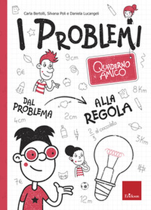 I problemi. Quaderno amico. Dal problema alla regola - Librerie.coop I problemi. Quaderno amico. Dal problema alla regola - Librerie.coop