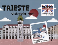 Trieste vista da me! Ediz. italiana e inglese - Librerie.coop