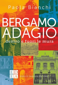 Bergamo adagio. Dentro e fuori le mura - Librerie.coop