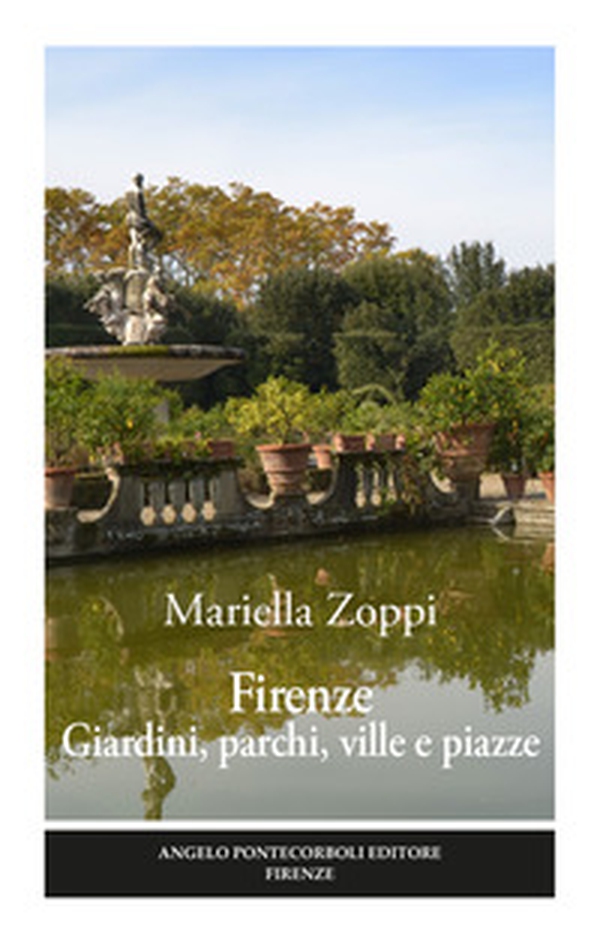 Firenze. Giardini, parchi, ville e piazze - Librerie.coop Firenze. Giardini, parchi, ville e piazze - Librerie.coop
