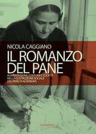 Il romanzo del pane. Alimentazione, costumi e società nella costruzione sociale del pane di Altamura - Librerie.coop