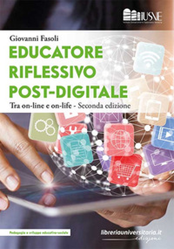 Educatore riflessivo post-digitale. Tra on-line e on-life - Librerie.coop Educatore riflessivo post-digitale. Tra on-line e on-life - Librerie.coop