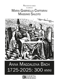 Anna Magdalena Bach. 1725-2025: 300 anni - Librerie.coop