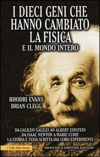 I dieci geni che hanno cambiato la fisica e il mondo intero. Da Galileo Galilei ad Albert Einstein, da Isaac Newton a Marie Curie... - Librerie.coop I dieci geni che hanno cambiato la fisica e il mondo intero. Da Galileo Galilei ad Albert Einstein, da Isaac Newton a Marie Curie... - Librerie.coop