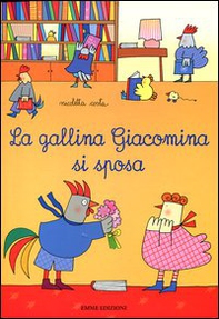 La gallina Giacomina si sposa - Librerie.coop