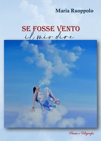 Se fosse vento il mio dire - Librerie.coop Se fosse vento il mio dire - Librerie.coop