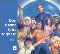 Don Bosco ti ha sognato - Vol. 2 - Librerie.coop
