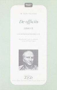 De officiis. Libro 2º. Con antologia dai Libri 1º e 3º. Introduzione, testo e commento - Librerie.coop De officiis. Libro 2º. Con antologia dai Libri 1º e 3º. Introduzione, testo e commento - Librerie.coop